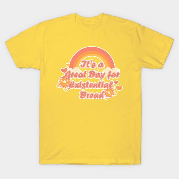 It's a Great Day for Existential Dread-Orange Variation T-Shirt by Brewing_Personalitea